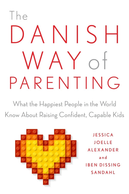 Book cover for The Danish Way of Parenting: What the Happiest People in the World Know about Raising Confident, Capable Kids