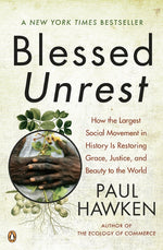 Book cover for Blessed Unrest: How the Largest Social Movement in History Is Restoring Grace, Justice, and Beauty to the World
