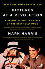 Book cover for Pictures at a Revolution: Five Movies and the Birth of the New Hollywood