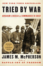 Book cover for Tried by War: Abraham Lincoln as Commander in Chief