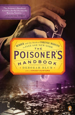 Book cover for The Poisoner's Handbook: Murder and the Birth of Forensic Medicine in Jazz Age New York