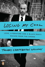 Book cover for Losing My Cool: Love, Literature, and a Black Man's Escape from the Crowd