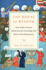 Book cover for House of Wisdom: How Arabic Science Saved Ancient Knowledge and Gave Us the Renaissance