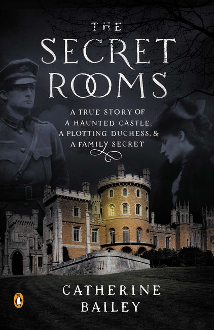 Book cover for Secret Rooms: A True Story of a Haunted Castle, a Plotting Duchess, and a Family Secret
