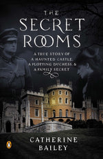 Book cover for Secret Rooms: A True Story of a Haunted Castle, a Plotting Duchess, and a Family Secret