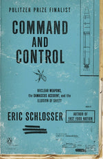 Book cover for Command and Control: Nuclear Weapons, the Damascus Accident, and the Illusion of Safety