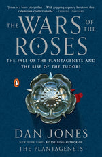 Book cover for The Wars of the Roses: The Fall of the Plantagenets and the Rise of the Tudors