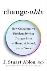 Book cover for Changeable: How Collaborative Problem Solving Changes Lives at Home, at School, and at Work