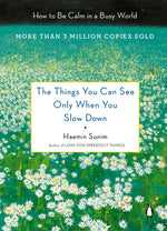 Book cover for The Things You Can See Only When You Slow Down: How to Be Calm in a Busy World