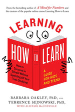 Book cover for Learning How to Learn: How to Succeed in School Without Spending All Your Time Studying; A Guide for Kids and Teens
