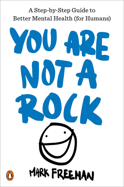 Book cover for You Are Not a Rock: A Step-By-Step Guide to Better Mental Health (for Humans)