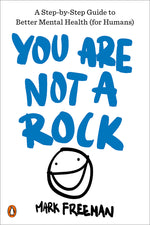 Book cover for You Are Not a Rock: A Step-By-Step Guide to Better Mental Health (for Humans)