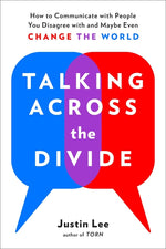 Book cover for Talking Across the Divide: How to Communicate with People You Disagree with and Maybe Even Change the World
