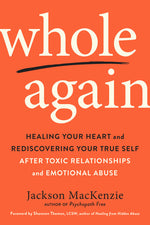 Book cover for Whole Again: Healing Your Heart and Rediscovering Your True Self After Toxic Relationships and Emotional Abuse