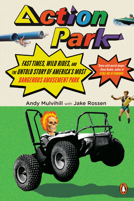 Book cover for Action Park: Fast Times, Wild Rides, and the Untold Story of America's Most Dangerous Amusement Park