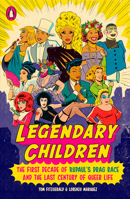 Book cover for Legendary Children: The First Decade of Rupaul's Drag Race and the Last Century of Queer Life