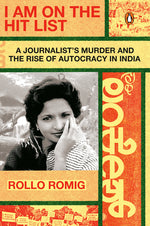 Book cover for I Am on the Hit List: A Journalist's Murder and the Rise of Autocracy in India