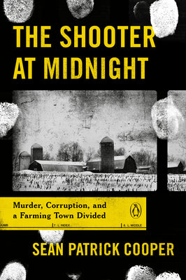 Book cover for The Shooter at Midnight: Murder, Corruption, and a Farming Town Divided