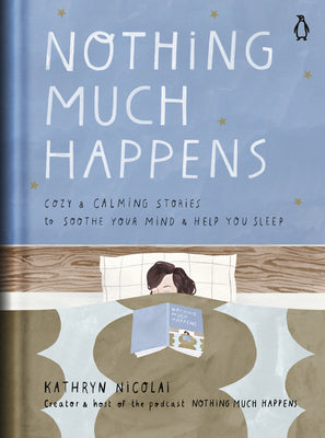 Book cover for Nothing Much Happens: Cozy and Calming Stories to Soothe Your Mind and Help You Sleep