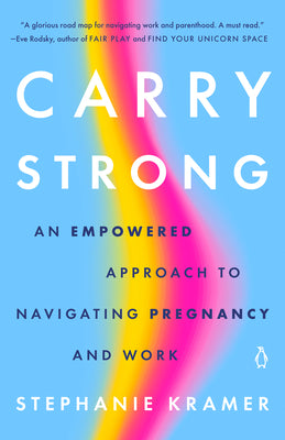Book cover for Carry Strong: An Empowered Approach to Navigating Pregnancy and Work