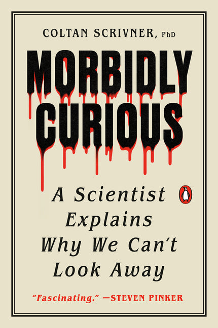Book cover for Morbidly Curious: A Scientist Explains Why We Can't Look Away