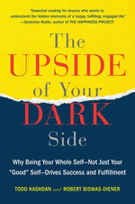 Book cover for The Upside of Your Dark Side: Why Being Your Whole Self--Not Just Your Good Self--Drives Success and Fulfillment