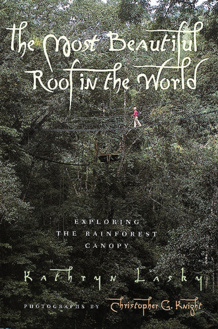 Book cover for Most Beautiful Roof in the World: Exploring the Rainforest Canopy