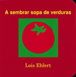 Book cover for A Sembrar Sopa de Verduras: Growing Vegetable Soup (Spanish Edition)