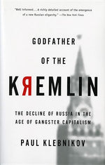 Book cover for Godfather of the Kremlin: The Decline of Russia in the Age of Gangster Capitalism
