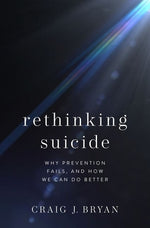 Book cover for Rethinking Suicide: Why Prevention Fails, and How We Can Do Better