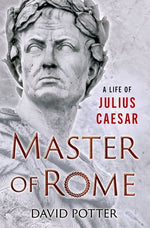 Book cover for Master of Rome: A Life of Julius Caesar