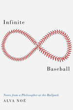 Book cover for Infinite Baseball: Notes from a Philosopher at the Ballpark