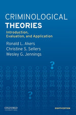 Book cover for Criminological Theories: Introduction, Evaluation, and Application