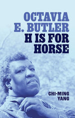 Book cover for Octavia E. Butler: H Is for Horse