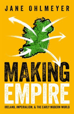 Book cover for Making Empire: Ireland, Imperialism, and the Early Modern World