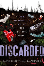 Book cover for Discarded: How Technofossils Will Be Our Ultimate Legacy