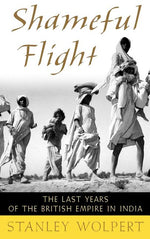 Book cover for Shameful Flight: The Last Years of the British Empire in India
