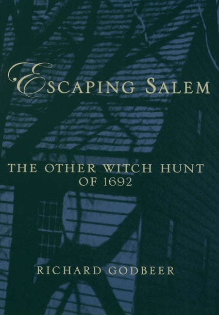Book cover for Escaping Salem: The Other Witch Hunt of 1692