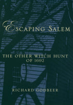 Book cover for Escaping Salem: The Other Witch Hunt of 1692