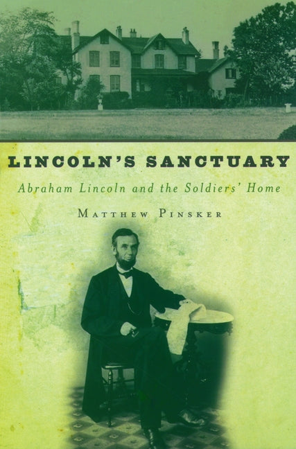 Book cover for Lincoln's Sanctuary: Abraham Lincoln and the Soldiers' Home
