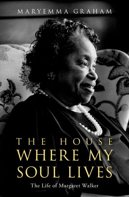 Book cover for The House Where My Soul Lives: The Life of Margaret Walker