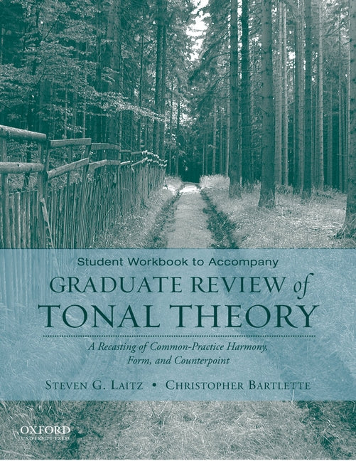 Book cover for Student Workbook to Accompany Graduate Review of Tonal Theory: A Recasting of Common Practice Harmony, Form, and Counterpoint (Workbook)