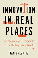 Book cover for Innovation in Real Places: Strategies for Prosperity in an Unforgiving World