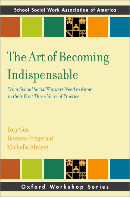 Book cover for Art of Becoming Indispensable: What School Social Workers Need to Know in Their First Three Years of Practice