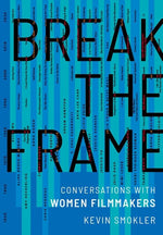 Book cover for Break the Frame: Conversations with Women Filmmakers