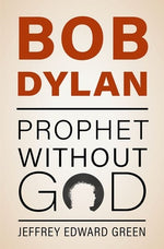 Book cover for Bob Dylan: Prophet Without God