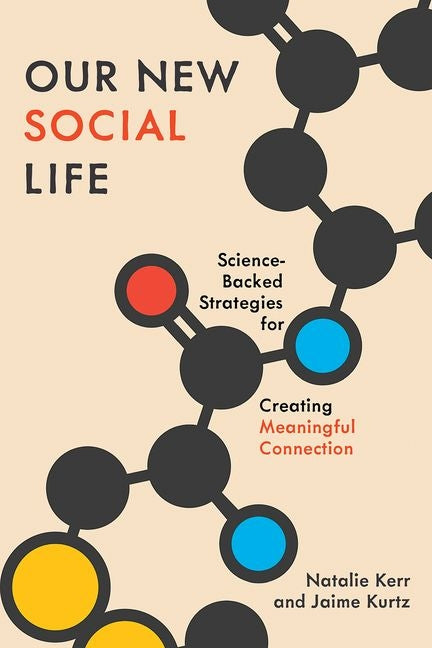 Book cover for Our New Social Life: Science-Backed Strategies for Creating Meaningful Connection