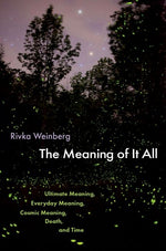 Book cover for Meaning of It All: Ultimate Meaning, Everyday Meaning, Cosmic Meaning, Death, and Time