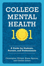 Book cover for College Mental Health 101: A Guide for Students, Parents, and Professionals