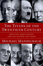 Book cover for Titans of the Twentieth Century: How They Made History and the History They Made